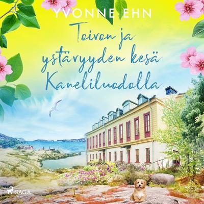 Toivon ja ystävyyden kesä Kaneliluodolla - Yvonne Ehn, Audio, 9788728419625