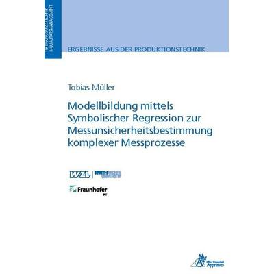 Modellbildung mittels Symbolischer Regression zur Messunsicherheitsbestimmung komplexer Messprozesse, Paperback von Tobias Müller, Apprimus,
