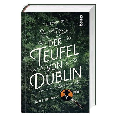 Der Teufel von Dublin, Gebundene Ausgabe von T. H. Lawrence, St. Benno, 978-3-7462-6303-8