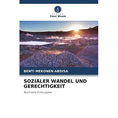 SOZIALER WANDEL UND GERECHTIGKEIT, Taschenbuch von Benti Mekonen Abdisa, Verlag Unser Wissen, 978-620-5-17526-2