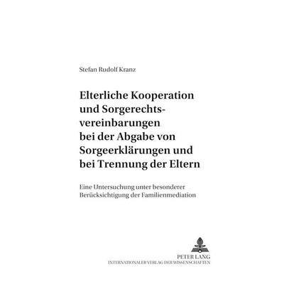 Elterliche Kooperation und Sorgerechtsvereinbarungen bei der Abgabe von Sorgeerklärungen und bei Trennung der Eltern, Taschenbuch von Stefan Rudolf