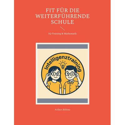 Fit für die weiterführende Schule, Taschenbuch von Aribert Böhme, BoD – Books on Demand, 978-3-8482-2327-5