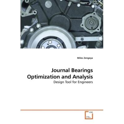 Zengeya, M: Journal Bearings Optimization and Analysis, Taschenbuch von Miles Zengeya, VDM, 978-3-639-20550-3