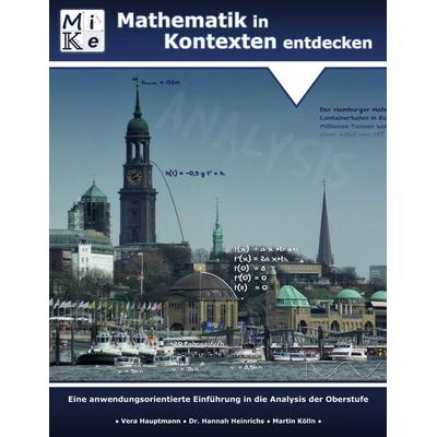 Mathematik in Kontexten entdecken: Analysis, Taschenbuch von Vera Hauptmann,Hannah Heinrichs,Martin Kölln, BoD – Books on Demand, 978-3-7693-0112-0