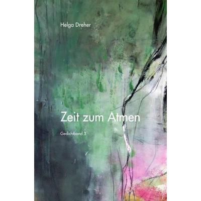 Gedichtband Triologie / Zeit zum Atmen, Taschenbuch von Helga Dreher, Epubli, 978-3-86582-742-5