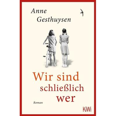 Wir sind schließlich wer, Taschenbuch von Anne Gesthuysen, Kiepenheuer & Witsch, 978-3-462-00446-5
