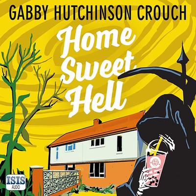 Home Sweet Hell - Gabby Hutchinson Crouch, Audio, 9781399152471