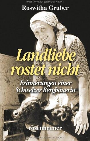 Roswitha Gruber - Landliebe rostet nicht - Erinnerungen einer Schweizer Bergbäuerin - Preis vom 16.10.2026 11:41:07 h
