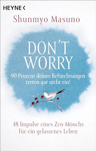 Shunmyo Masuno - Don't Worry – 90 Prozent deiner Befürchtungen treten gar nicht ein!: 48 Impulse eines Zen-Mönchs für ein gelassenes Leben - Preis vom 06.10.2026 07:26:00 h