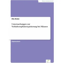 Untersuchungen zur Verhaltensphänotypisierung bei Mäusen, Fachbücher von Elke Binder