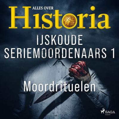 IJskoude seriemoordenaars 1 - Moordrituelen - Alles over historia, Audio, 9788726920833