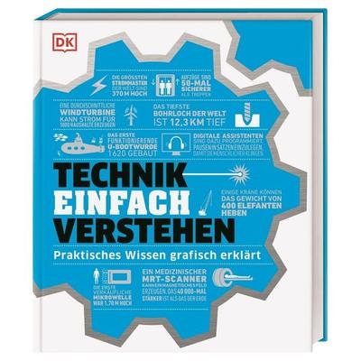 & dkinfografik. Technik einfach verstehen, Gebundene Ausgabe von Jack Challoner,Clive Gifford,Wendy Horobin,Andrew Humphreys,Hilary Lamb, DK Verlag