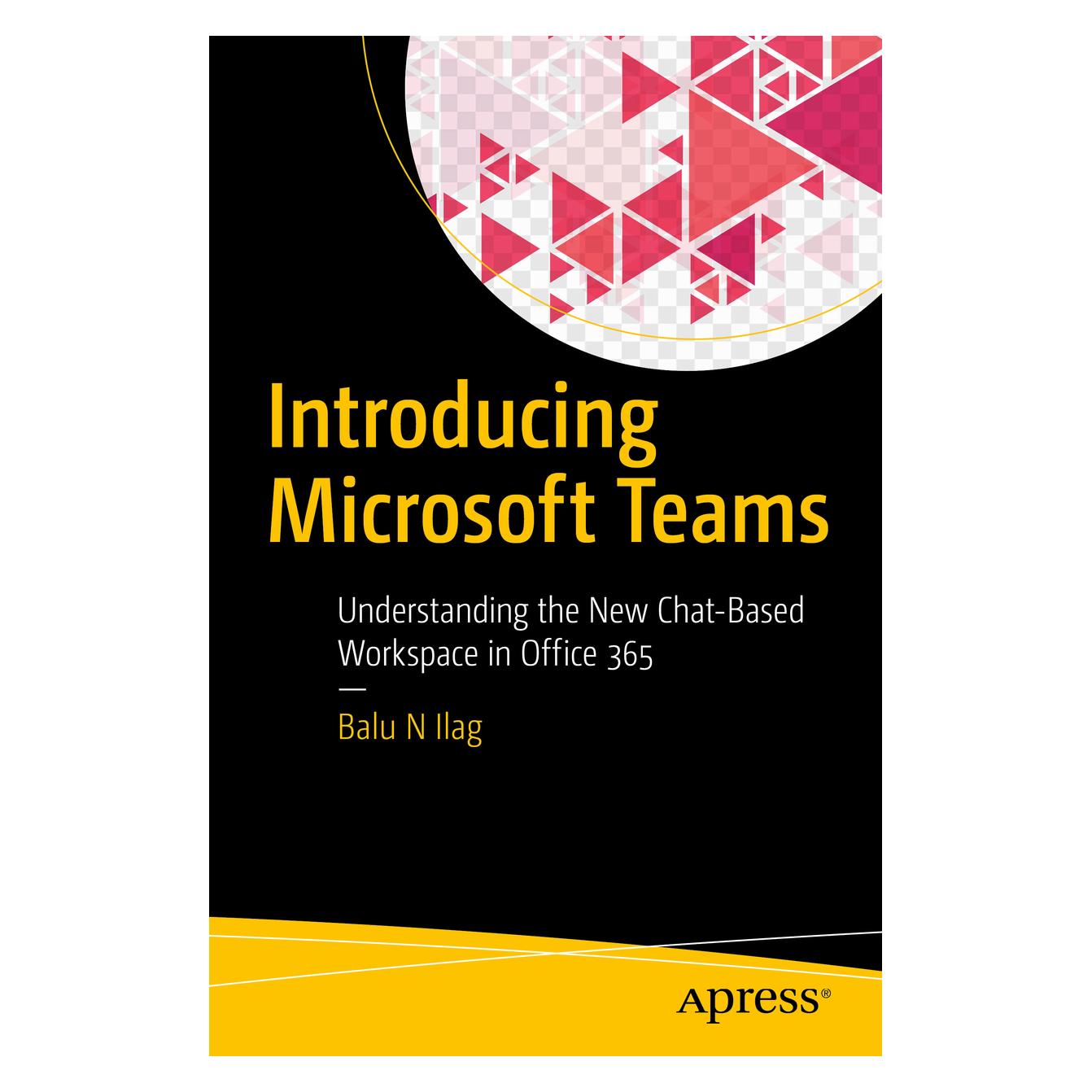 Apress Introducing Microsoft Teams (Englisch, Softcover, Balu N Ilag) (39020961)