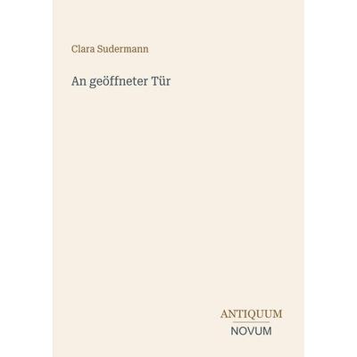 An geöffneter Tür, Taschenbuch von Clara Sudermann, Antiquum Novum Verlag, 978-3-387-44337-0