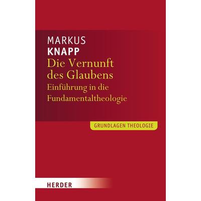 Die Vernunft des Glaubens, Taschenbuch von Markus Knapp, Herder, 978-3-451-30161-2