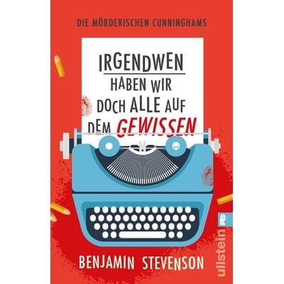 Die mörderischen Cunninghams. Irgendwen haben wir doch alle auf dem Gewissen, Taschenbuch von Benjamin Stevenson, Ullstein Taschenbuch,