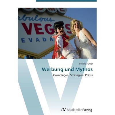 Werbung und Mythos, Taschenbuch von Bettina Führer, AV Akademikerverlag, 978-3-639-44274-8
