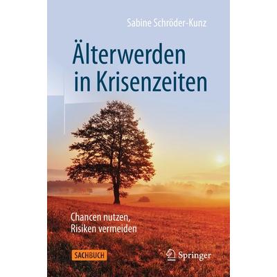 Älterwerden in Krisenzeiten, Taschenbuch von Sabine Schröder-Kunz, Springer Fachmedien Wiesbaden GmbH, 978-3-658-32363-9