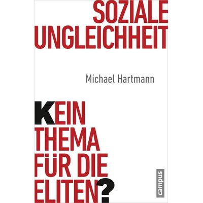 Soziale Ungleichheit - Kein Thema für die Eliten?, Taschenbuch von Michael Hartmann, Campus, 978-3-593-39948-5
