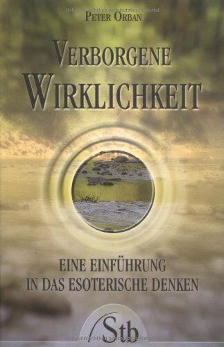 Peter Orban - Verborgene Wirklichkeit - Eine Einführung in das esoterische Denken - Preis vom 02.10.2026 23:42:20 h