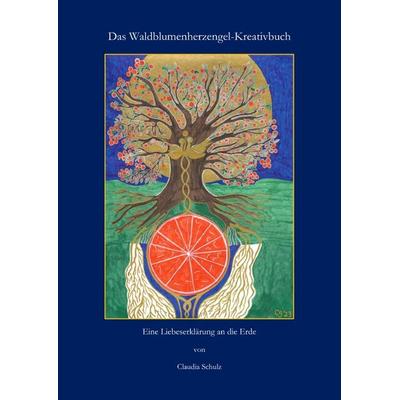 Das Waldblumenherzengel-Kreativbuch, Taschenbuch von Claudia Schulz, Epubli, 978-3-7598-1193-6
