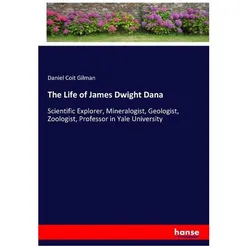 The Life of James Dwight Dana, Belletristik von Daniel Coit Gilman