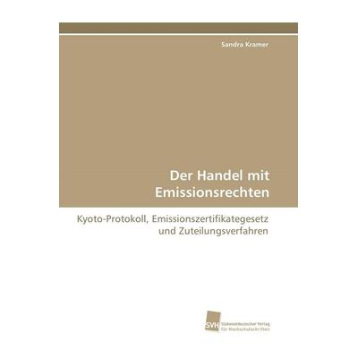 Der Handel mit Emissionsrechten, Taschenbuch von Sandra Kramer, Südwestdeutscher Verlag für Hochschulschriften, 978-3-8381-1236-7