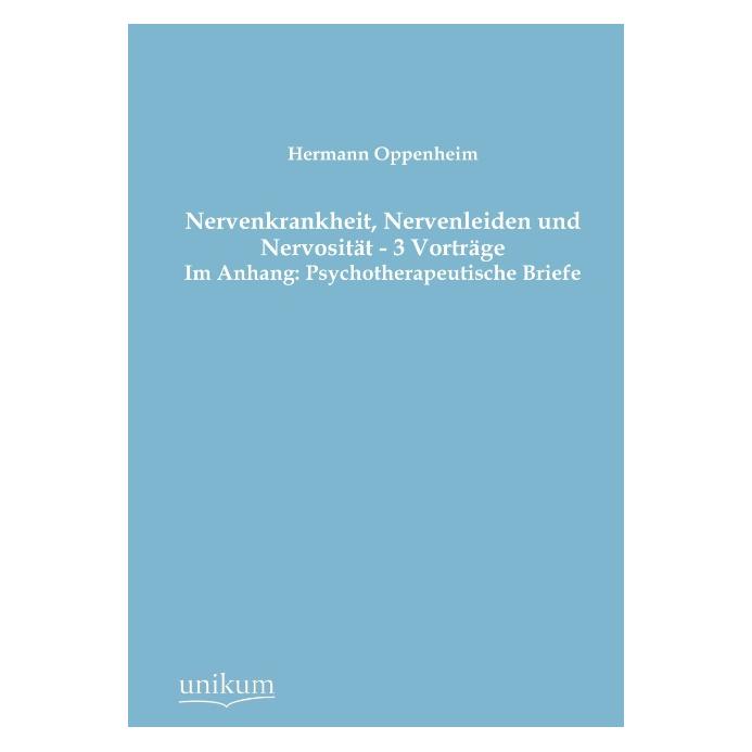 Unikum Nervenkrankheit, Nervenleiden und Nervosität - 3 Vorträge (Deutsch, Softcover, Hermann Oppenheim) (55484205)