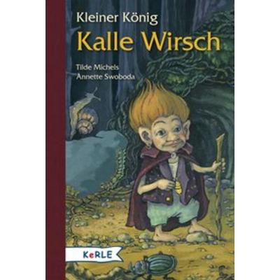 Kleiner König Kalle Wirsch, Gebundene Ausgabe von Tilde Michels, Kizz in Herder