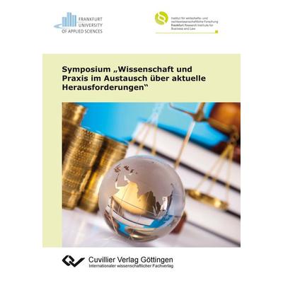 Symposium 'Wissenschaft und Praxis im Austausch über aktuelle Herausforderungen'; Taschenbuch von , Cuvillier Verlag, 978-3-95404-750-5