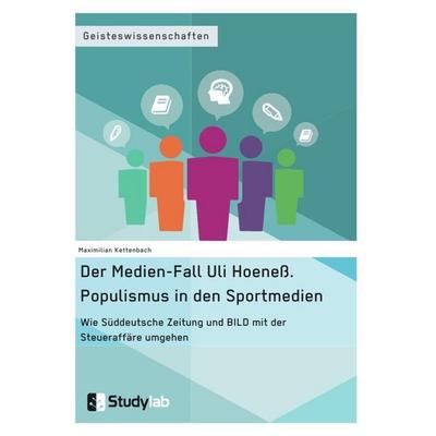 Der Medien-Fall Uli Hoeneß. Populismus in den Sportmedien, Taschenbuch von Maximilian Kettenbach, Studylab, 978-3-946458-27-2