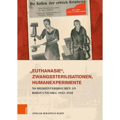 »Euthanasie«, Zwangssterilisationen, Humanexperimente, Gebundene Ausgabe von Ansgar Sebastian Klein, Böhlau Köln, 978-3-412-52000-7