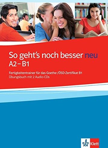 Anni Fischer-Mitziviris - So geht's noch besser neu : Fertigkeitentrainer für das Goethe und OSD-Zertifikat B1 : Übungsbuch mit 2 Audio-CDs - Preis vom 10.10.2026 11:48:34 h