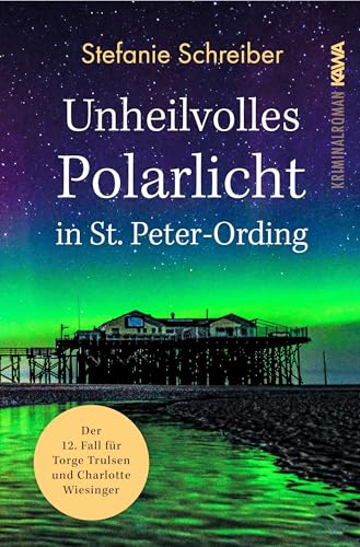 Stefanie Schreiber - Unheilvolles Polarlicht in St. Peter-Ording: Der zwölfte Fall für Torge Trulsen und Charlotte Wiesinger (Torge Trulsen und Charlotte Wiesinger - Kriminalroman) - Preis vom 30.09.2026 09:01:18 h