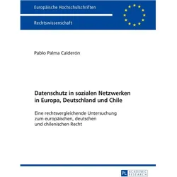 Datenschutz in sozialen Netzwerken in Europa, Deutschland und Chile, Fachbücher von Pablo Palma Calderón