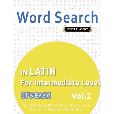 WORD SEARCH IN LATIN FOR INTERMEDIATE LEVEL - IT'S EASY! VOL.2 - DELTA CLASSICS - FIND 2000 CLEVERLY HIDDEN WORDS, Taschenbuch von Delta Classics,