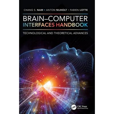 Brain-Computer Interfaces Handbook, Gebundene Ausgabe von Chang S. (North Carolina State University, Ra Nam, Taylor and Francis, 978-1-4987-7343-0