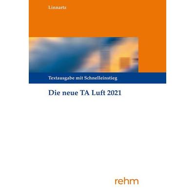 Technische Anleitung zur Reinhaltung der Luft – TA Luft, Taschenbuch von Bernhard Linnartz, Rehm Verlag, 978-3-8073-2698-6