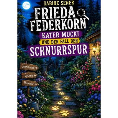 Frieda Federkorn, Kater Mucki und der Fall der Schnurrspur, Taschenbuch von Sabine Sener, Epubli, 978-3-8190-9475-0