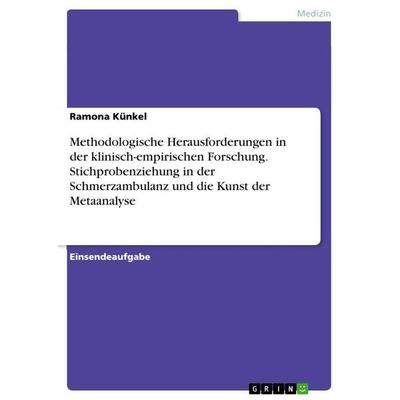 Methodologische Herausforderungen in der klinisch-empirischen Forschung. Stichprobenziehung in der Schmerzambulanz und die Kunst der Metaanalyse,