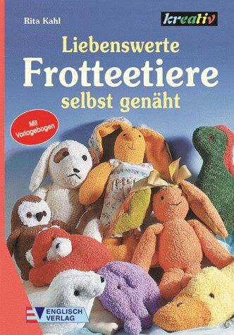 Rita Kahl - Liebenswerte Frotteetiere selbst genäht - Preis vom 17.10.2026 19:25:27 h