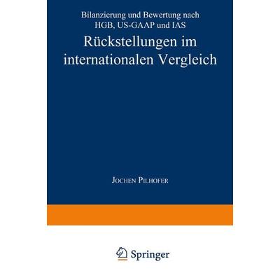 Rückstellungen im internationalen Vergleich, Taschenbuch von Jochen Pilhofer, Deutscher Universitätsverlag, 978-3-8244-6637-5