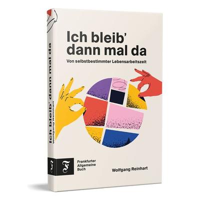 Ich bleib' dann mal da, Gebundene Ausgabe von Wolfgang Reinhart, Frankfurter Allgemeine Buch, 978-3-96251-166-1