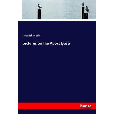 Lectures on the Apocalypse, Taschenbuch von Friedrich Bleek, Hansebooks, 978-3-337-76487-6