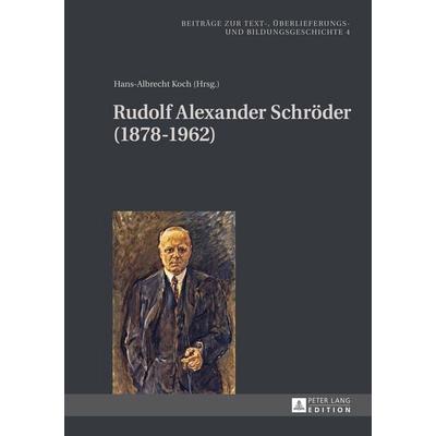 Rudolf Alexander Schröder (1878-1962), Gebundene Ausgabe von , Peter Lang GmbH, Internationaler Verlag der Wissenschaften, 978-3-631-64889-6