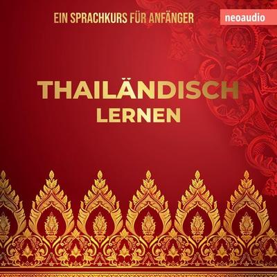 Sprachkurse für Anfänger, Thailändisch lernen - NeoAudio, Audio, 4066004991863