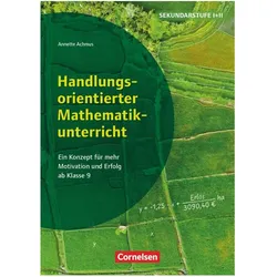 Handlungsorientierter Mathematikunterricht, Ein Konzept für mehr Motivation und Erfolg ab Klasse 9, Fachbücher von Annette Achmus