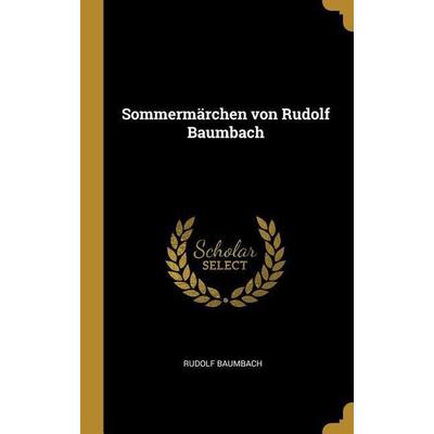 Sommermärchen Von Rudolf Baumbach, Gebundene Ausgabe von Rudolf Baumbach, Creative Media Partners, LLC, 978-0-270-77699-7