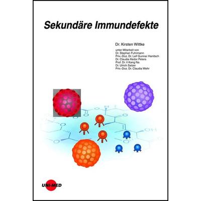 Sekundäre Immundefekte, Gebundene Ausgabe von Kirsten Wittke, Uni-Med, 978-3-8374-2455-3