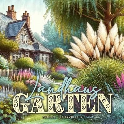 Landhaus Garten Malbuch für Erwachsene, Taschenbuch von Monsoon Publishing,Musterstück Grafik, Epubli, 978-3-7584-9794-0